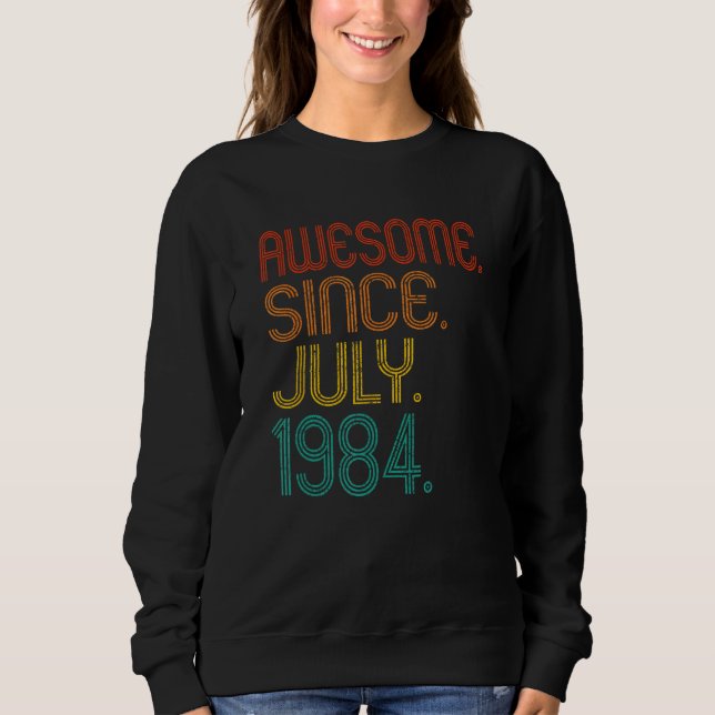 Sweatshirt Awesome Since July 1984 Anniversary Birthday 1984  (Devant)