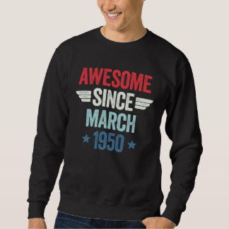 Sweatshirt Awesome Since March 1950 1