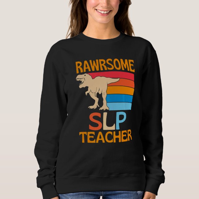 Sweatshirt Awesome Slp Teacher Dinosaur (Devant)