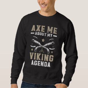 Sweatshirt Ax Me About My Viking Agenda Svalhalla Norsemen