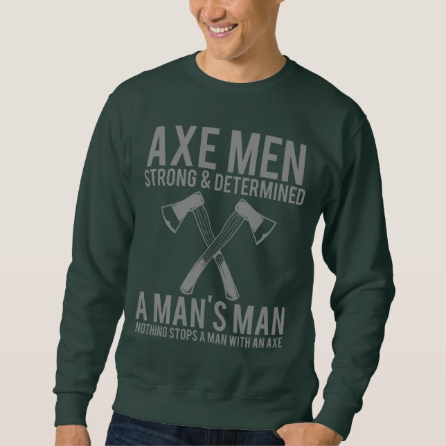 Sweatshirt Axe Men Strong and Determined Funny Lumberjack Swe (Devant)