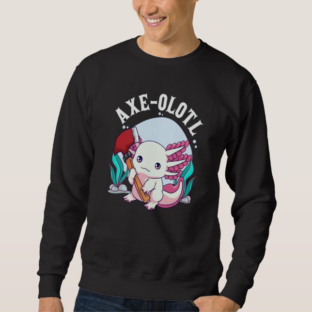 Sweatshirt Axe olotl Cute Axolotl Holding Axe Axolotl Lumberj (Devant)