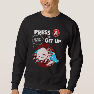 Sweatshirt Axolotl Gamer Appuyer Sur A Pour Remonter Ce Jeu E