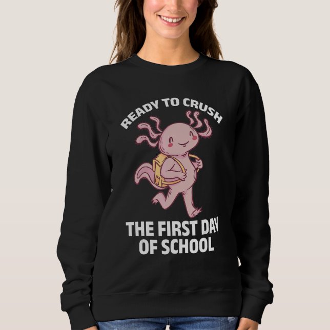 Sweatshirt Axolotl   Ready To Crush The First Day Of School (Devant)