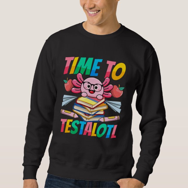Sweatshirt Axolotl Test Day Teacher Time to Testalotl Testing (Devant)