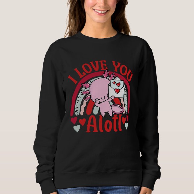 Sweatshirt Axolotl Valentine's Day 2023 I Love You Alotl Rain (Devant)