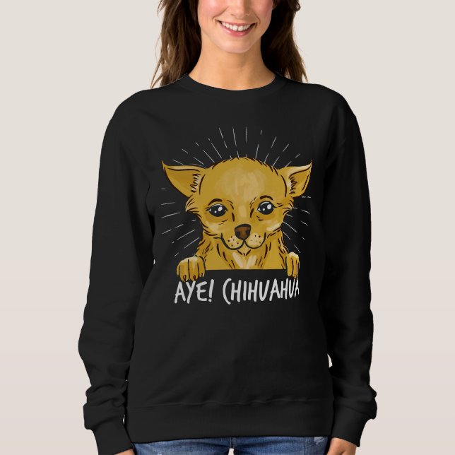 Sweatshirt Aye Chihuahua (Devant)