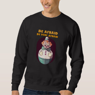Sweatshirt Ayez peur, ayez très peur, modèle de clown maléfiq