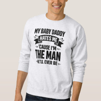 Sweatshirt Baby Daddy Hates Me Twice The Man Funny Polar Prid