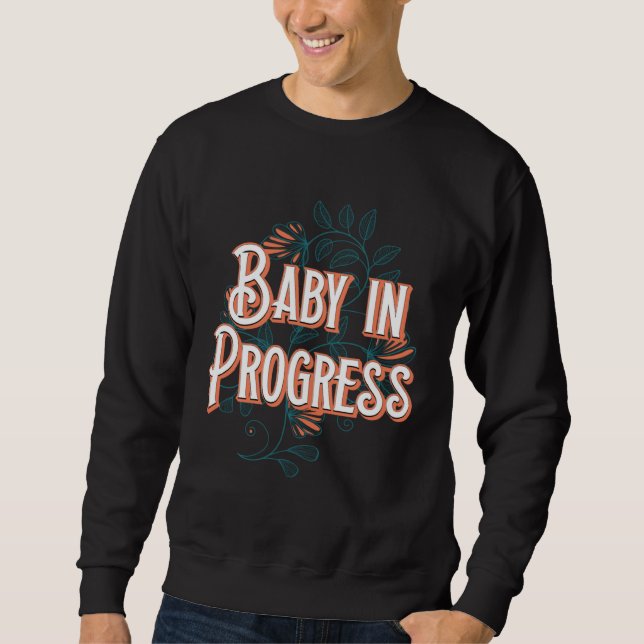 Sweatshirt Baby in Progress New Mom Pregnancy Announcement Mo (Devant)