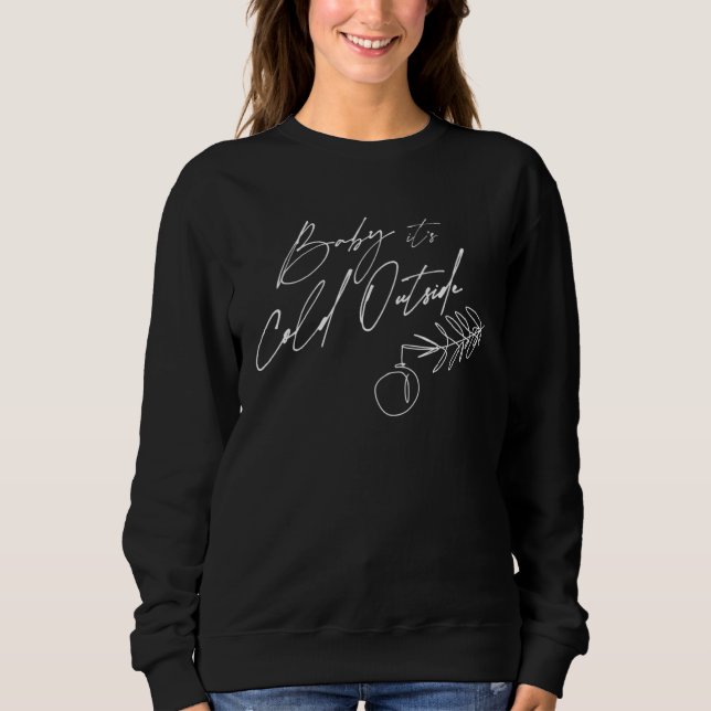 Sweatshirt Baby It s Cold Outside  Graphic Tees For Women and (Devant)