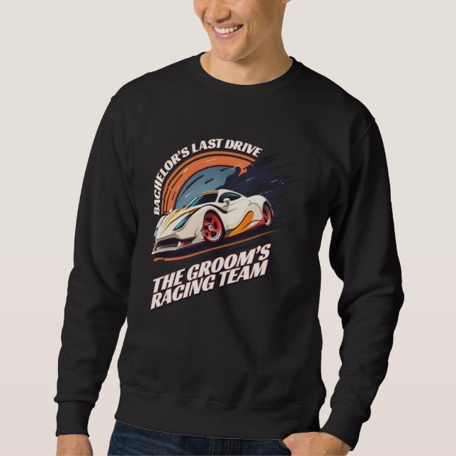 Sweatshirt Bachelor s Last Drive 22  Car  Bachelor Party (Devant)