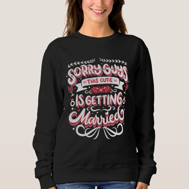 Sweatshirt Bachelorette Bridal Shower Bride Sorry Guys Weddin (Devant)