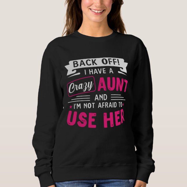 Sweatshirt Back Off I Have A Crazy AUNT (Devant)