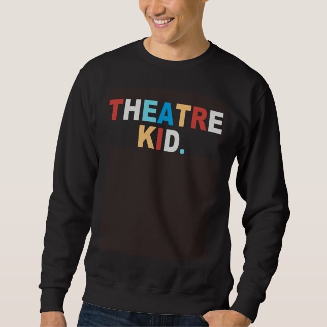 Sweatshirt BACK PRINT THEATRE KID Love Broadway Theater Actor (Devant)