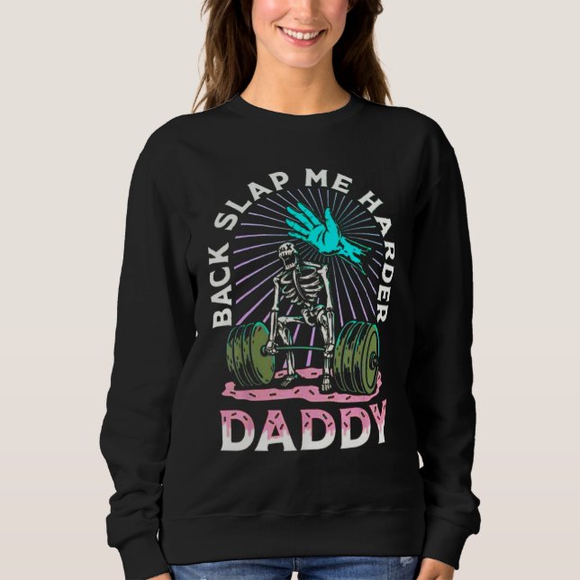 Sweatshirt Back Slap Me Harder Daddy Weightlifting Bodybuildi (Devant)