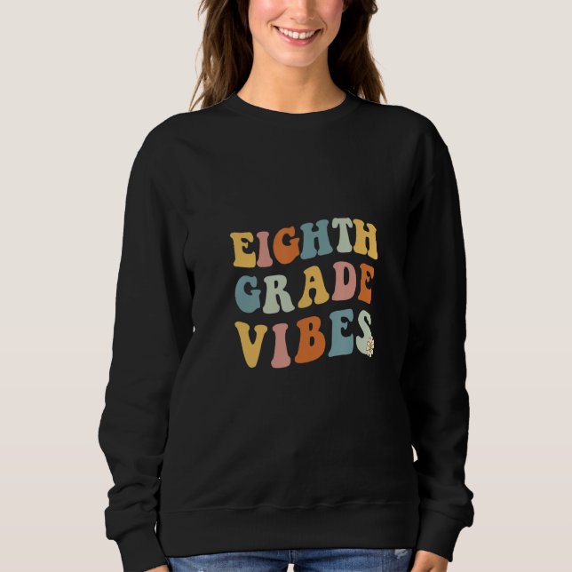 Sweatshirt Back To School Eighth Grade Vibes Teacher 8th Wome (Devant)