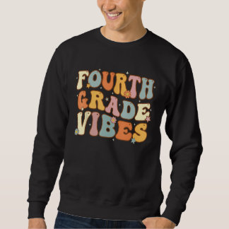 Sweatshirt Back To School Fourth Grade Vibes Student Teacher 