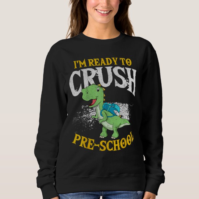Sweatshirt Back To School I m Ready To Crush Preschool Cute D (Devant)