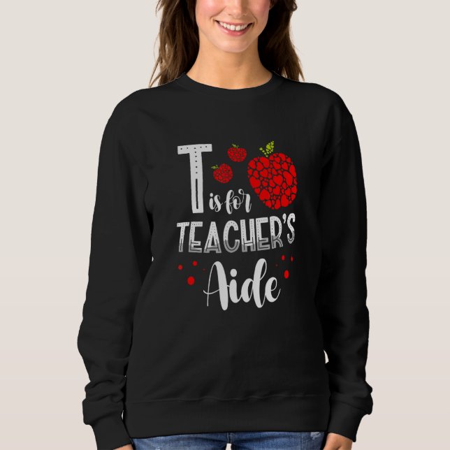 Sweatshirt Back To School Is for Teacher's Aide 1 (Devant)