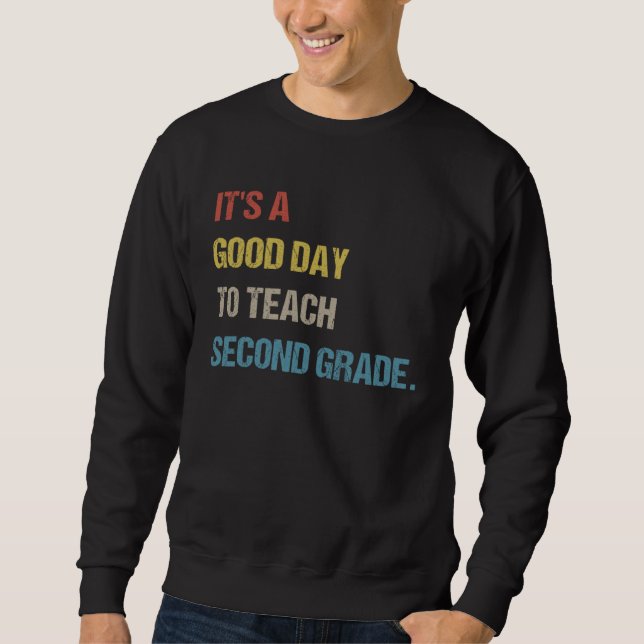 Sweatshirt Back To School It s A Good Day To Teach Second Gra (Devant)