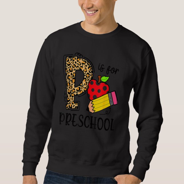 Sweatshirt Back To School P Is For Preschool First Day Of Sch (Devant)