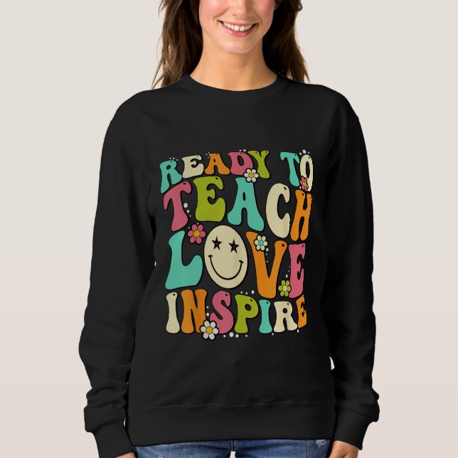 Sweatshirt Back To School Ready To Teach Love Inspire Groovy  (Devant)
