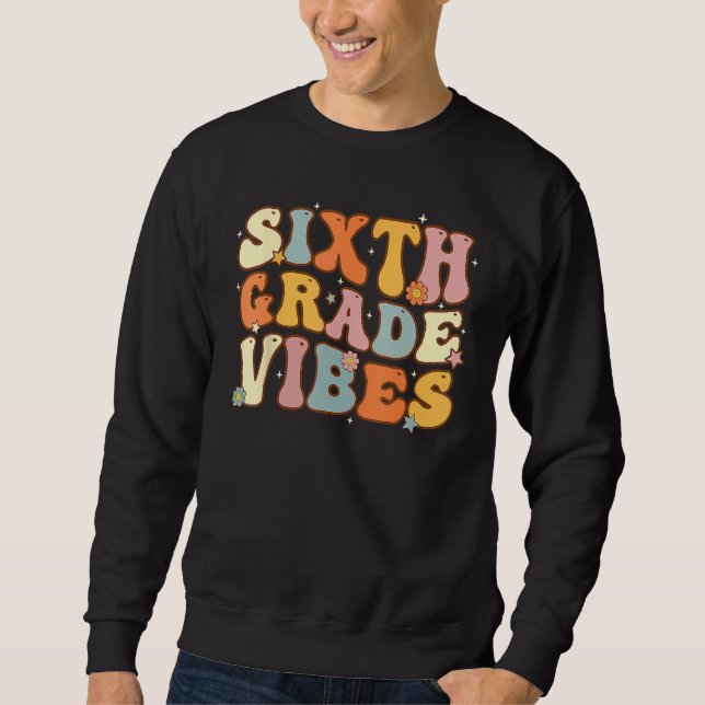 Sweatshirt Back To School Sixth Grade Vibes Student Teacher W (Devant)