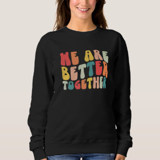Sweatshirt Back To School Teacher Retro Groovy We Are Better 
