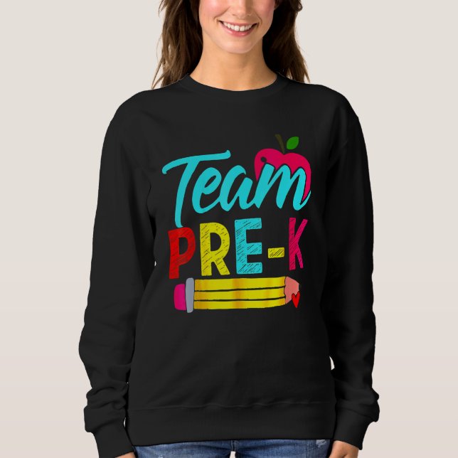 Sweatshirt Back To School Team Pre K Preschool Teacher Studen (Devant)