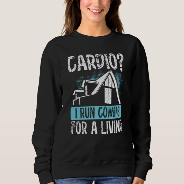 Sweatshirt Backprint Cardio0 I Run Comps For A Living Realtor (Devant)