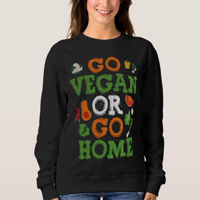 Sweatshirt Backprint Go Vegan Or Go Home Veganism (Devant)