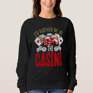 Sweatshirt Backprint I'd Rather Be At The Casino