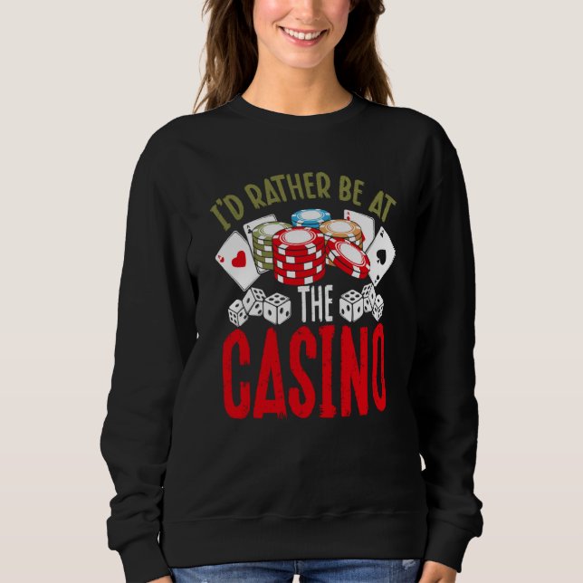 Sweatshirt Backprint I'd Rather Be At The Casino (Devant)