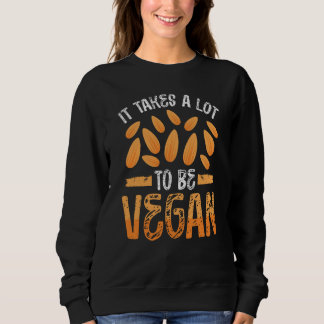 Sweatshirt Backprint It Takes A Lot Of Nuts To Be Vegan Vegan