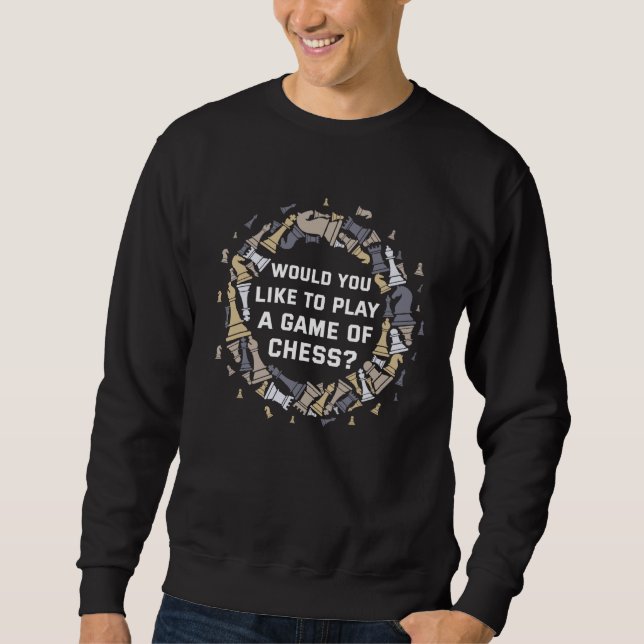 Sweatshirt Backprint Would you like to play a game of chess (Devant)