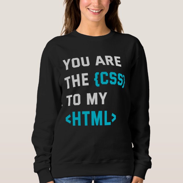 Sweatshirt Backprint you are the CSS to my html (Devant)