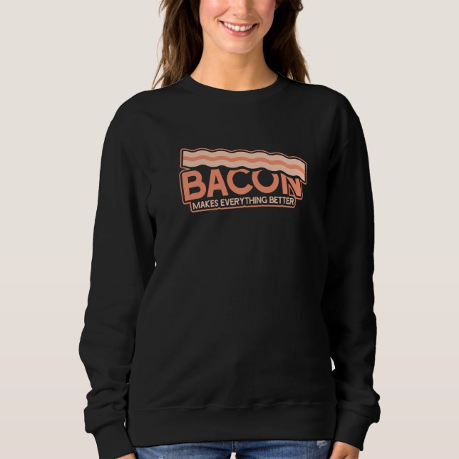 Sweatshirt Bacon amusant rend tout mieux (Devant)