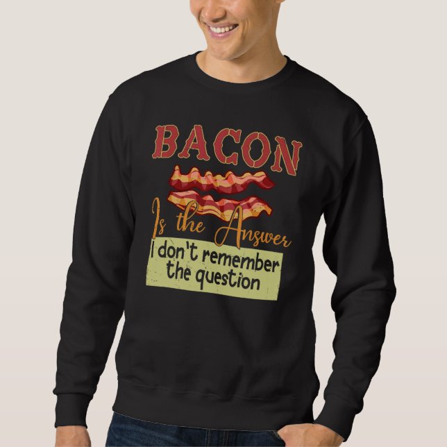 Sweatshirt Bacon est la réponse que je ne me souviens pas de  (Devant)