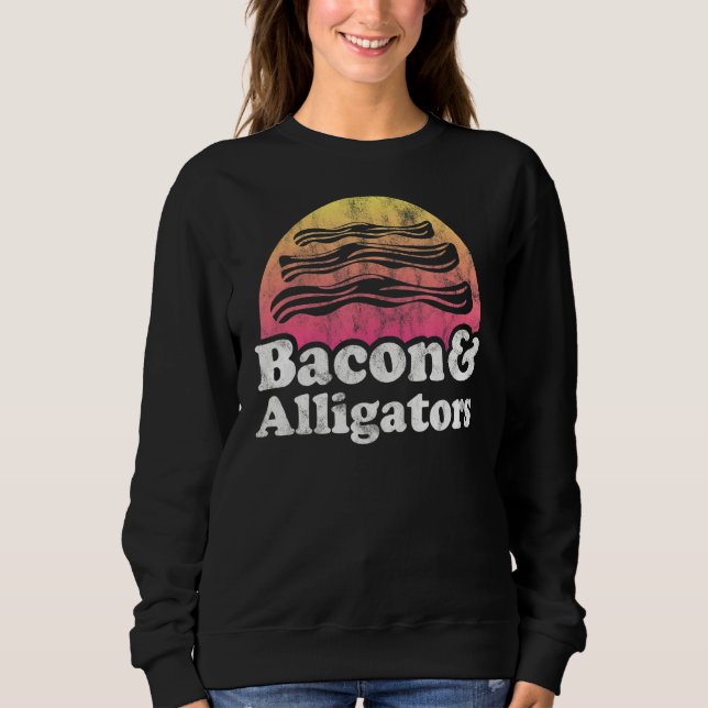 Sweatshirt Bacon Et Alligators Ou Alligators (Devant)