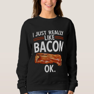 Sweatshirt Bacon Food Viande Lover J'Aime Vraiment Bacon
