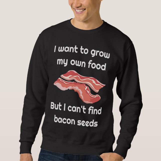 Sweatshirt Bacon  Joke about Bacon Seeds (Devant)