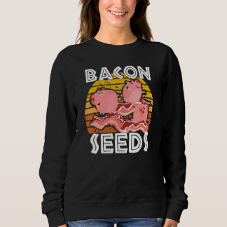 Sweatshirt Bacon Seeds Cute Pig For Men Women Farm Animals
