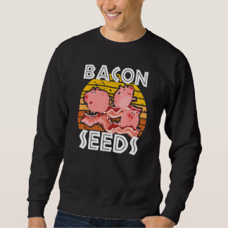 Sweatshirt Bacon Seeds Cute Pig For Men Women Farm Animals