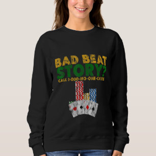 Sweatshirt Bad Beat Story Appel 1 800 Personne Ne S'En Soucie