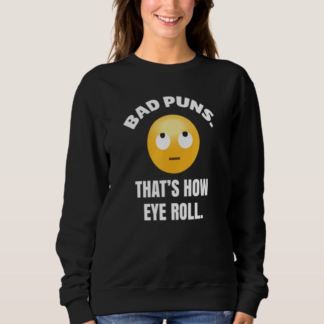 Sweatshirt Bad Puns C'Est Comment Les Yeux Roll Comédien Joke (Devant)