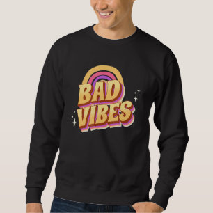 Sweatshirt Bad Vibes Super Rétro Vintage Sarcastique