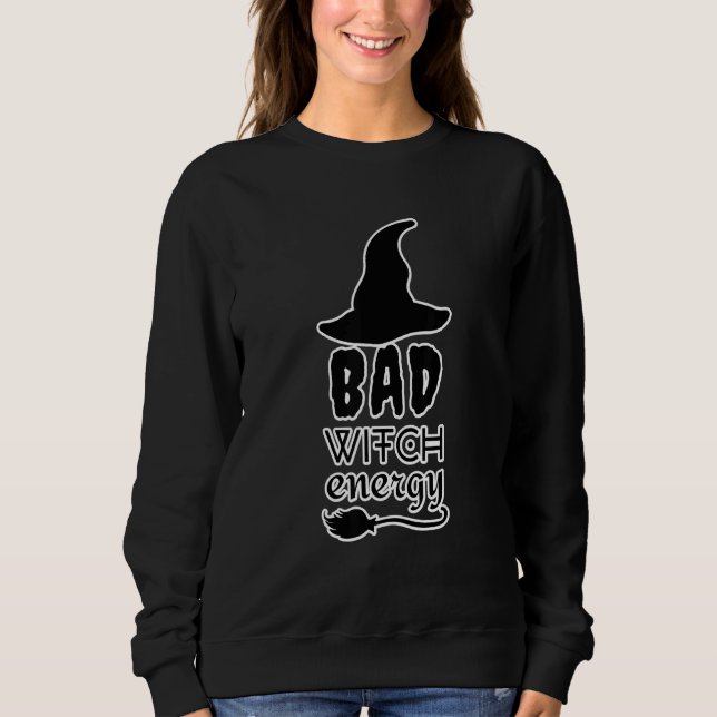 Sweatshirt Bad Witch Energy Halloween Witch Costume For Women (Devant)