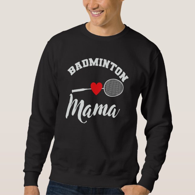 Sweatshirt Badminton Mom Shuttlecock Racket Sport (Devant)
