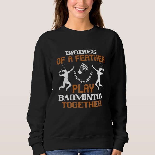 Sweatshirt Badminton - Oiseaux d'une plume (Devant)